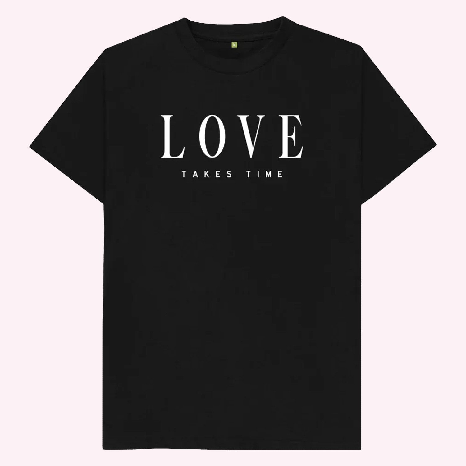 Love Takes Time T-shirt